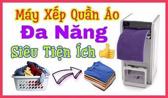 Máy xếp quần áo đa năng