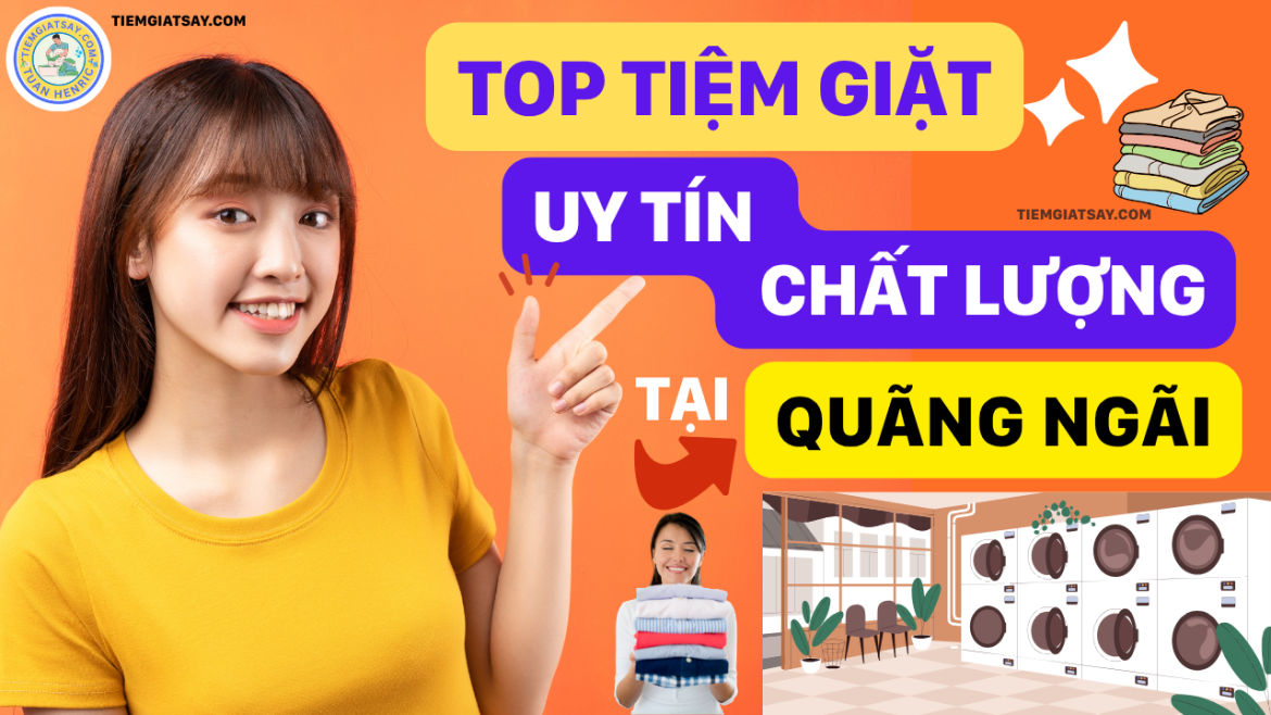 Tiệm Giặt Ủi Giặt Sấy Uy Tín Tại Quảng Ngãi