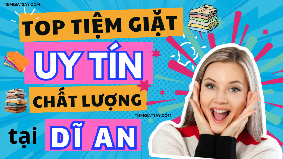 Tiệm Giặt Sấy Giặt Ủi Uy Tín Tại Dĩ An Bình Dương