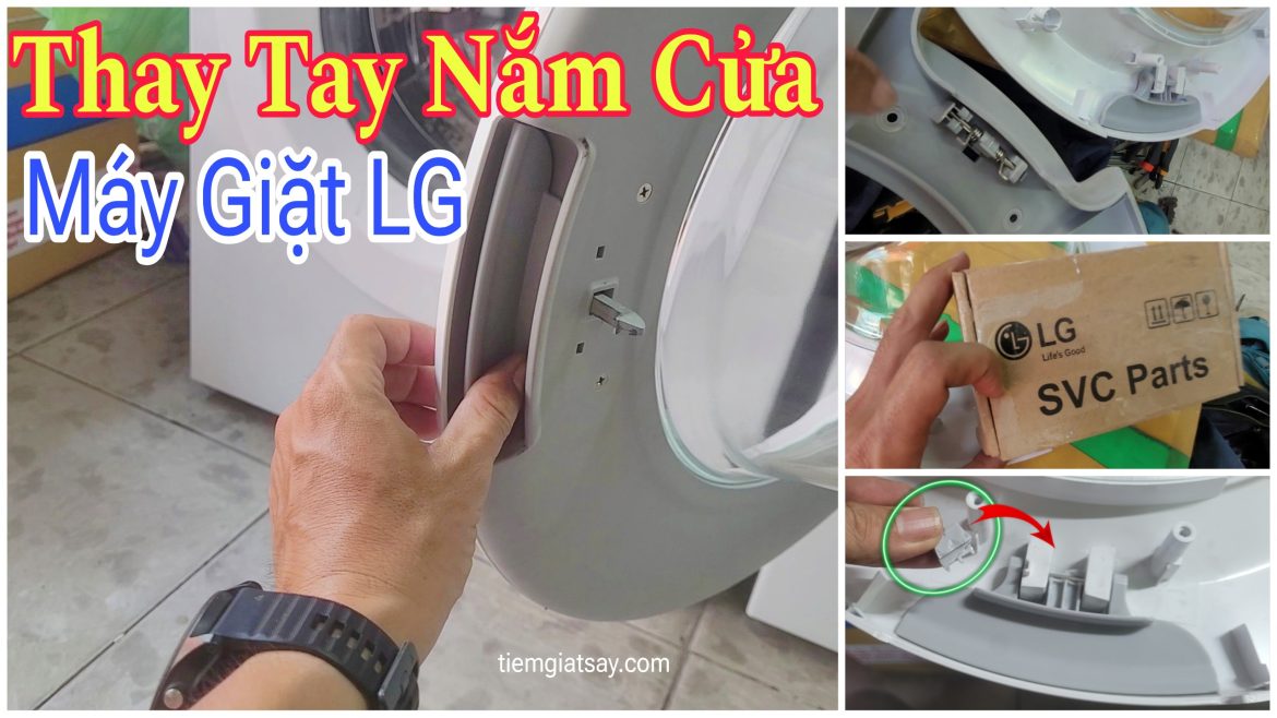 Thay tay nắm cửa máy giặt LG bị gãy 