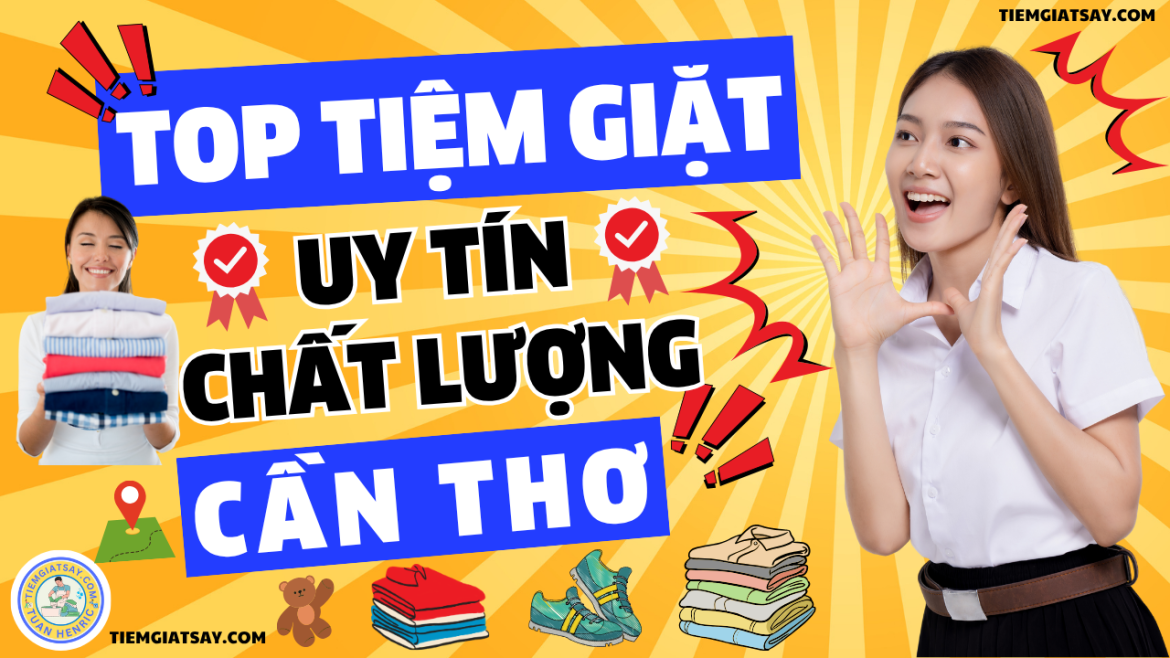 Tiệm Giặt Sấy Uy Tín Chất Lượng Tại Cần Thơ